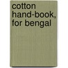 Cotton Hand-Book, For Bengal door Joseph G. Medlicott