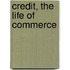 Credit, The Life Of Commerce