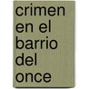 Crimen en el Barrio del Once door Ernesto Mallo