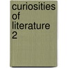 Curiosities Of Literature  2 door Isaac Disraeli