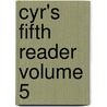 Cyr's Fifth Reader  Volume 5 by Ellen M. Cyr