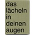 Das Lächeln in deinen Augen