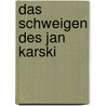 Das Schweigen des Jan Karski door Yannick Haenel