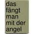 Das fängt man mit der Angel