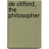 De Clifford, The Philosopher door John Godfrey Angley