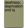 Deafness, Deprivation And Iq by Jeffery P. Braden