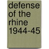 Defense Of The Rhine 1944-45 door Steven Zaloga