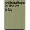 Delineations Of The Ox Tribe by George Vasey