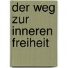 Der Weg zur inneren Freiheit door Robert Hartzema