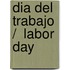 Dia del trabajo /  Labor Day