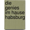 Die Genies im Hause Habsburg door Sigrid-Maria Größing