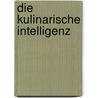 Die kulinarische Intelligenz door Jürgen Dollase