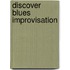 Discover Blues Improvisation
