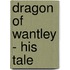 Dragon Of Wantley - His Tale