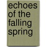 Echoes of the Falling Spring door Dody Myers