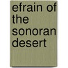 Efrain of the Sonoran Desert by Gary Paul Nabhan