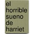 El Horrible Sueno de Harriet