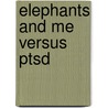 Elephants And Me Versus Ptsd door Rhonda Boldra/Dot Zaeske