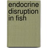 Endocrine Disruption In Fish door David E. Kime