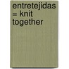 Entretejidas = Knit Together door Debbie Macomber