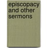 Episcopacy And Other Sermons by George Salmon