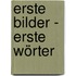 Erste Bilder - Erste Wörter