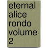 Eternal Alice Rondo Volume 2 door Kaisyaku