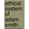 Ethical System Of Adam Smith by Ethel Muir