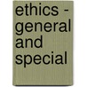 Ethics - General And Special by Owen A. Hill