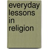 Everyday Lessons In Religion door Clara Belle Baker