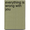 Everything Is Wrong with You door Wendy Molyneux