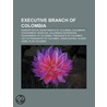 Executive Branch of Colombia by Not Available