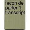 Facon De Parler 1 Transcript by Dominique Debney