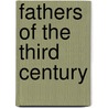 Fathers of the Third Century door George Anson Jackson