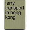Ferry Transport in Hong Kong by Not Available