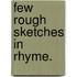 Few Rough Sketches In Rhyme.