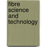 Fibre Science And Technology by V.I. Kostikov