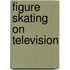 Figure Skating on Television
