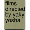 Films Directed by Yaky Yosha by Not Available