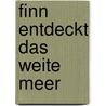Finn entdeckt das weite Meer by Frauke Nahrgang