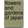Flowers And Gardens Of Japan door Florence Du Cane