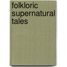 Folkloric Supernatural Tales by Jacquelyn Carruthers