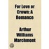 For Love Or Crown; A Romance