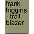 Frank Higgins - Trail Blazer