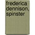 Frederica Dennison, Spinster