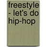 Freestyle - Let's do Hip-Hop door Knut Dembowski