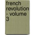 French Revolution - Volume 3