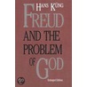 Freud and the Problem of God door Hans Küng