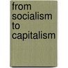 From Socialism To Capitalism door Janos Kornai