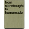 From Storebought to Homemade door Emyl Jenkins